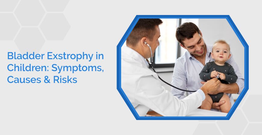 Bladder Exstrophy In Children Symptoms, Causes & Risks