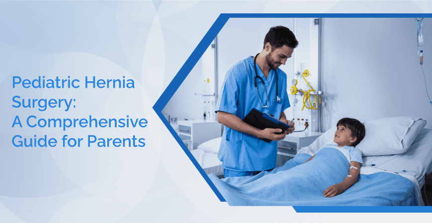 Pediatric Hernia Surgery A Comprehensive Guide For Parents