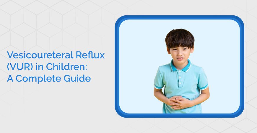 Vesicoureteral Reflux (VUR) in children