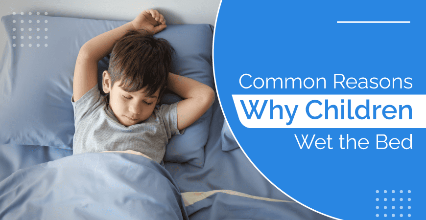 Common Reasons Why Children Wet The Bed